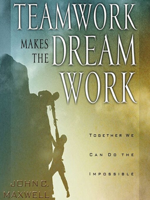 Title details for Teamwork Makes the Dream Work by John C. Maxwell - Available